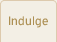 Indulge Induige
