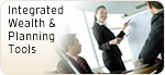Integrated Wealth and Planning Tools Integrated Wealth and Planning Tools