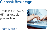 Citibank Brokerage Trade in US, SG & HK markets via your mobile.